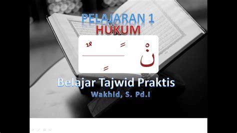 وَاَظْهِرَنَّ لَامَ تَعْرِيْفٍ لَدٰى * اَرْبَعَةٍ مِنْ بَعْدِ عَشْرٍ تُوْجَدَا فِى اَبْغِ حَجَّكَ وَخَفْ عَقِيَمَةْ * lam ta'rif (ال) itu wajib dibaca idhar ketika bertemu huruf 14 yang terkumpul. Belajar Tajwid Praktis (HUKUM NUN MATI DAN TANWIN) - YouTube