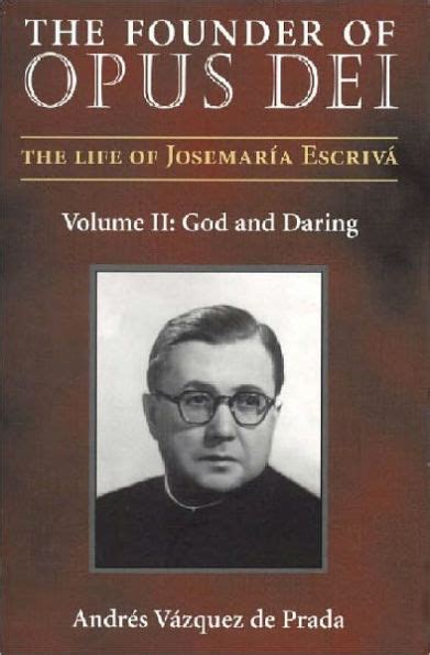 The Founder Of Opus Dei Volume Ii God And Daring By Andres Vazquez De Prada Ebook Barnes