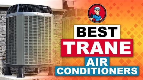 Best Trane Air Conditioners Your Guide To The Best Options Hvac