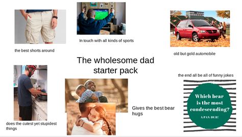 The Wholesome Dad Starter Pack R Starterpacks Starter Packs Know Your Meme