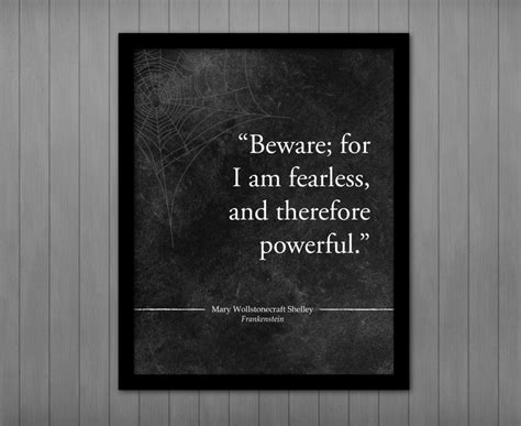 Frankenstein Quote I Am Fearless And Therefore Powerful Mary Shelley