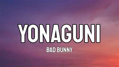 Bad Bunny Yonaguni Letralyrics Youtube