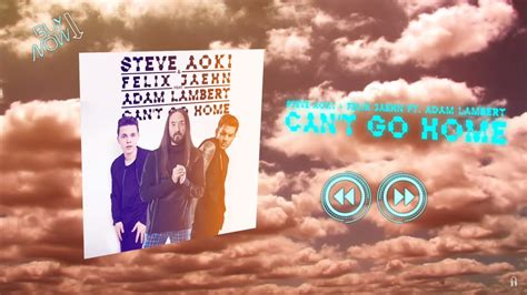 Steve Aoki Felix Jaehn Can T Go Home Ft Adam Lambert Official Audio Days With Music