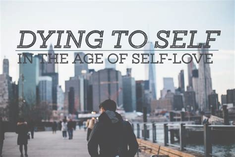 Dying To Self In The Age Of Self Love