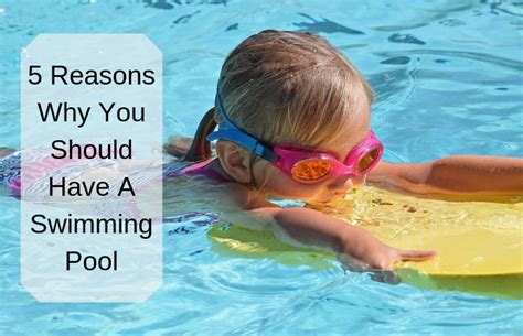 5 Reasons Why You Should Have A Swimming Pool Tips And Tricks