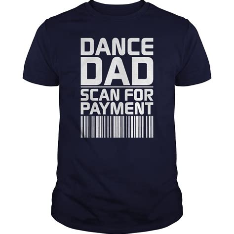 See more ideas about dancer quotes, quotes, dance quotes. Dance Dad Scan For Payment Tee T Shirt | Dancing dad, Dance shirts ideas, Dance mom shirts