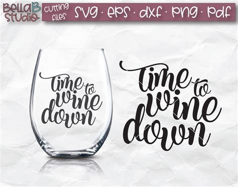 Time To Wine Down Svg Wine Glass Svg Wine Lover Svg Funny Wine Quote Svg Cutting Files For