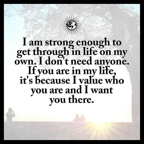I Am Strong Enough To Get Through In Life On My Own I Dont Need