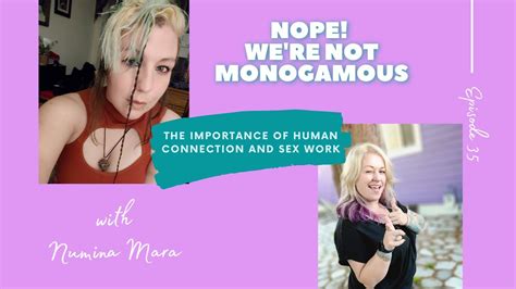 The Importance Of Human Connection And Sex Work Ep 35 Of Nope Were
