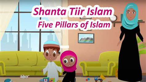 Shanta Tiir Islam I Arkaanul Islam I Five Pillars Of Islam For Kids I