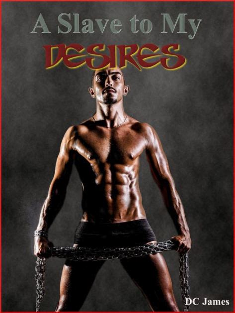 A Slave To My Desires Gay Rough Sex BDSM CBT Torture Sex By D C James EBook Barnes