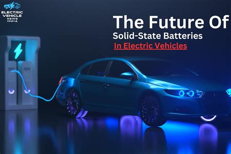 The Future Of Solid State Batteries In Electric Vehicles Evni