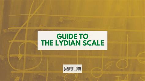Lydian Modes How And When To Play This Scale Jazzfuel
