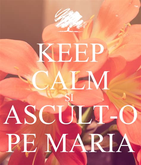 Keep Calm Si Ascult O Pe Maria Keep Calm And Carry On Image Generator