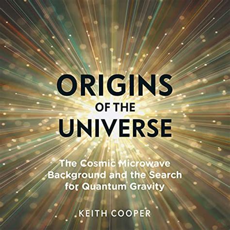 Download Origins Of The Universe Keith Cooper 2021 Science
