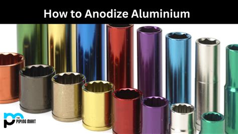 How To Anodize Aluminium An Overview