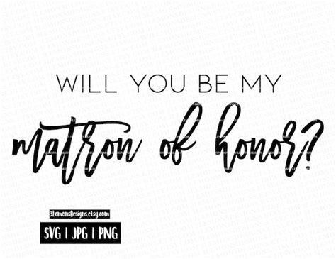 Will You Be My Matron Of Honor Svg Wedding Bridesmaid Etsy
