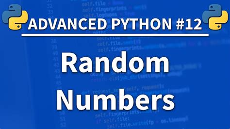 Random Numbers In Python Advanced Python 12 Programming Tutorial