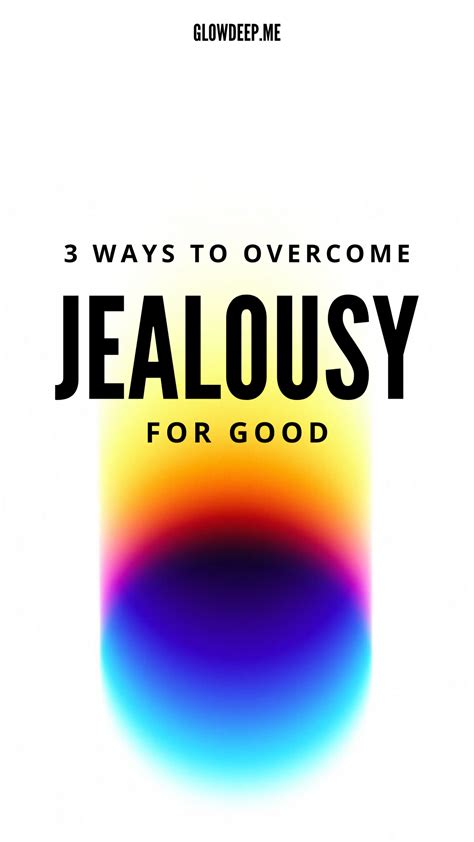 3 Ways To Overcome Jealousy For Good