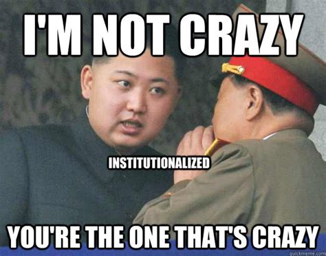 Im Not Crazy Youre Crazy Meme Bmp Jelly