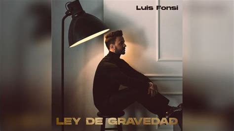 Luis Fonsi Lanza Décimo álbum De Estudio Ley De Gravedad Acompañado