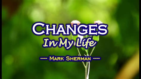 Changes In My Life Mark Sherman Karaoke Version Youtube
