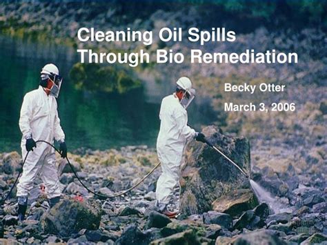 PPT Cleaning Oil Spills Through Bio Remediation PowerPoint