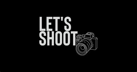 Lets Shoot Photographer Posters And Art Prints Teepublic