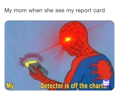 My Mom When She See My Report Card 1p Voidezt Memes