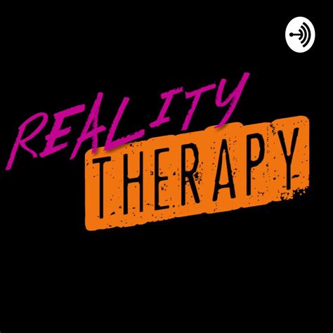 Reality Therapy Listen Via Stitcher For Podcasts