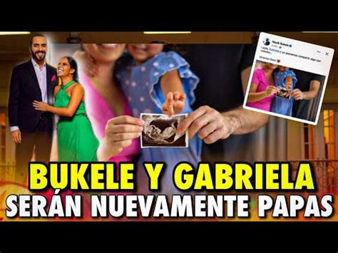 Nayib Bukele Y Gabriela Anuncian La Llegada De Un Nuevo Integrante