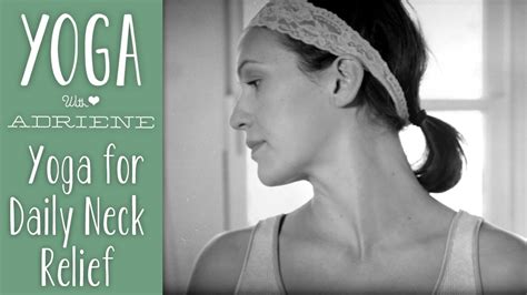 Yoga For Daily Neck Relief Silent Series Yoga With Adriene