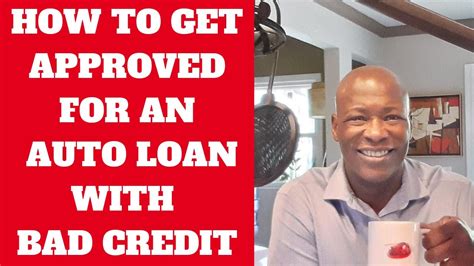 How To Get Approved For An Auto Loan With Bad Credit Youtube