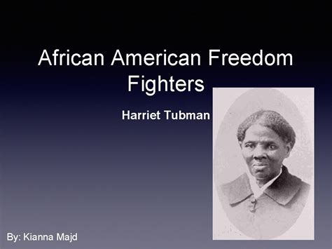 African American Freedom Fighters Harriet Tubman By Kianna