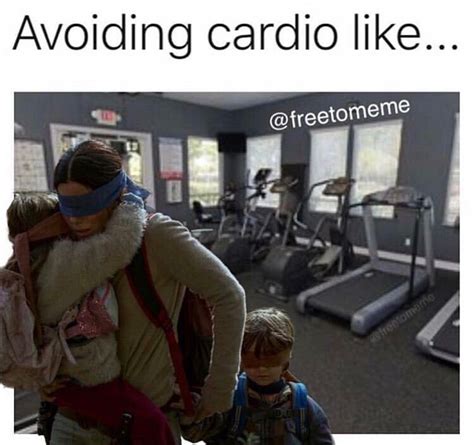 Bird Box Meme Cardio Workout Memes Funny Workout Memes Workout Humor