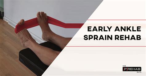 Early Ankle Sprain Rehab And Exercises Footankle