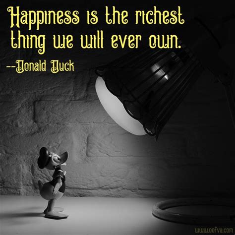 Happiness Is The Richest Thing We Will Ever Own Donald Duck
