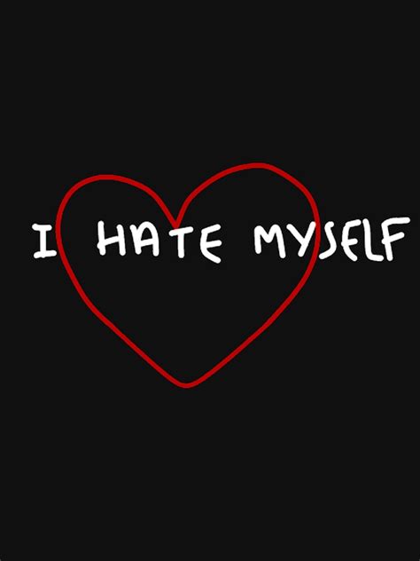 I Hate Myself T Shirt For Sale By Dukens Redbubble Hate T Shirts
