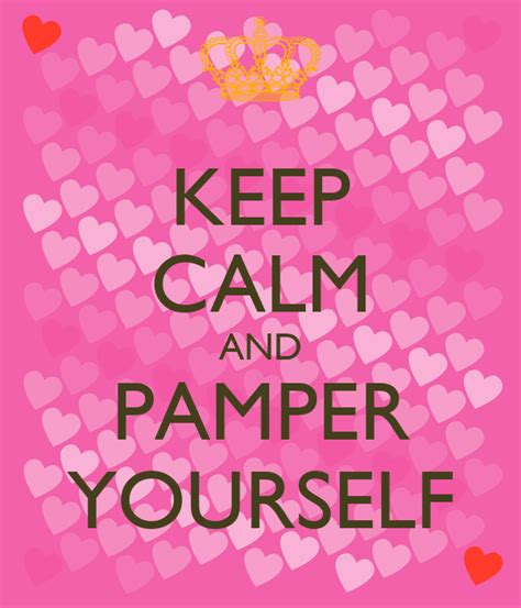 Keep Calm And Pamper Yourself Poster Judyo Keep Calm O Matic