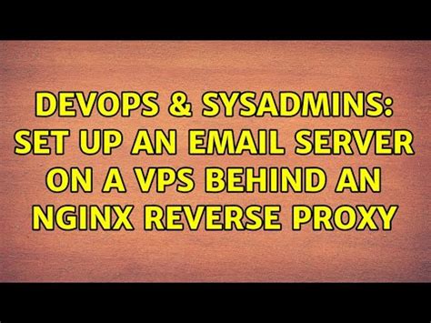Devops Sysadmins Set Up An Email Server On A Vps Behind An Nginx Reverse Proxy Youtube