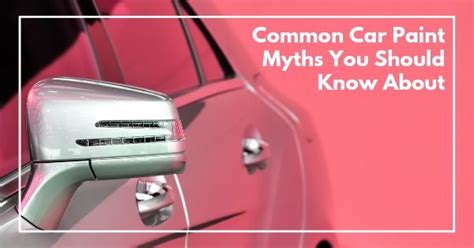 Common Car Paint Myths You Should Know About How To