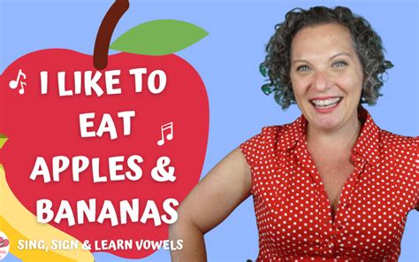 Apples And Bananas Sing Sign And Learn Vowel Sounds Miss Nina
