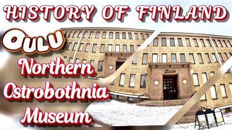 Northern Ostrobothnia Museum Oulu Finland 🇫🇮 Youtube