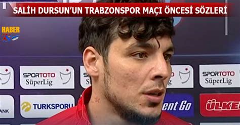 Salih Dursun Un Trabzonspor Ma Ncesi A Klamas Trabzon Haber
