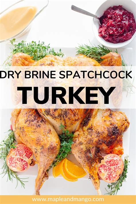 Roasted Dry Brined Spatchcock Turkey With Herb Butter Maple Mango Recipe Spatchcock