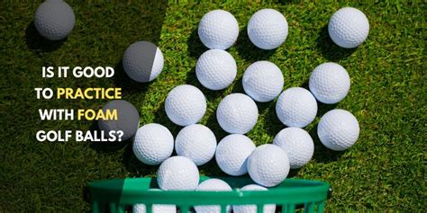 Is It Good To Practice With Foam Golf Balls 5 Questions Answered