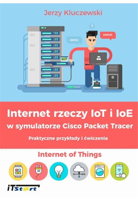 Internet Rzeczy Iot I Ioe W Symulatorze Cisco Packet Tracer