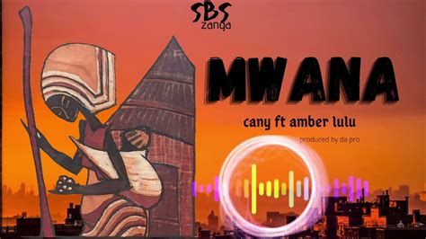 Mwana Cany Ft Amber Lulu Official Audio Youtube