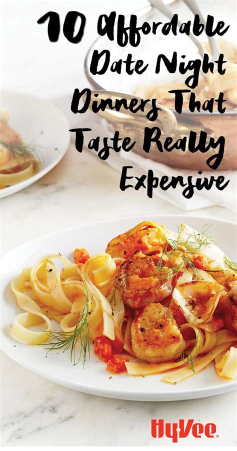 10 Affordable Date Night Dinners That Taste Really Expensive Night Dinner Recipes Romantic