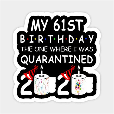 my 61st birthday the one where i was quarantined 2020 my 61st birthday quarantined 2020